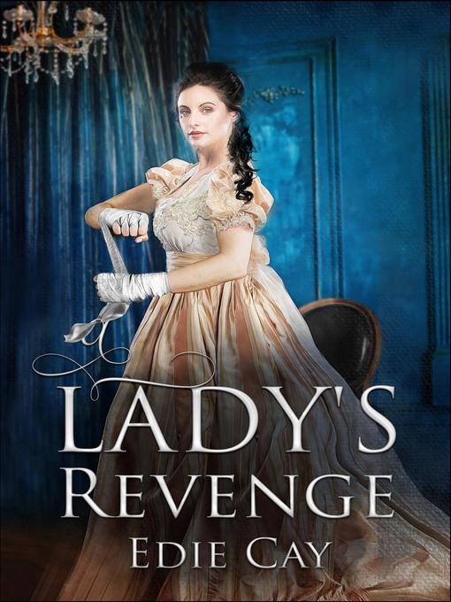 Title details for A Lady's Revenge by Edie Cay - Available